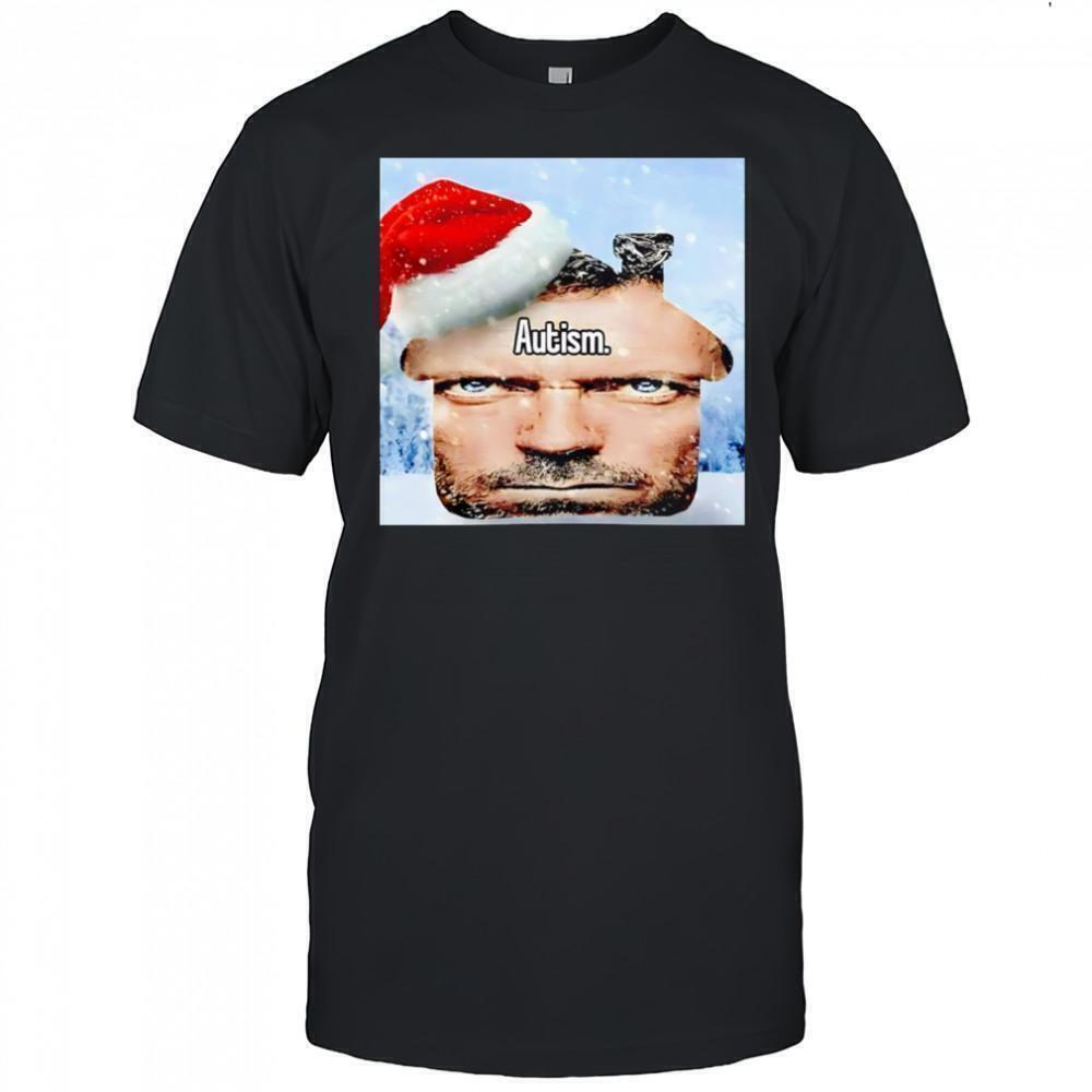 House MD Autism Meme Christmas Dark Humor Unisex T-Shirt